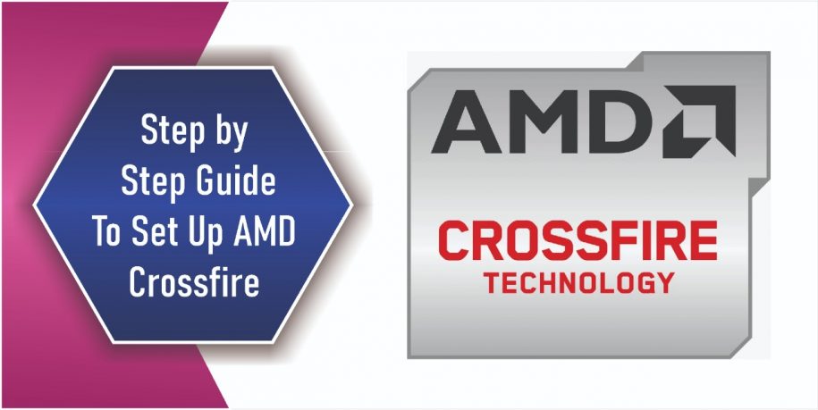 Step by Step Guide To Set Up AMD Crossfire in 2022