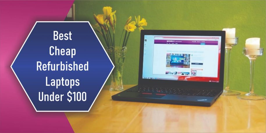 Best Cheap Refurbished Laptops Under $100 in 2022