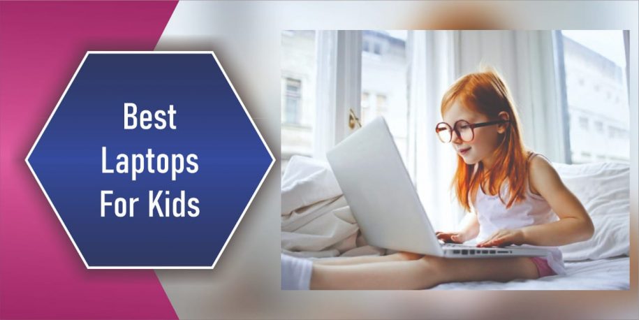Best Laptops For Kids To Ace Their Assignments (Or Hone Their Gaming Skills) 2022
