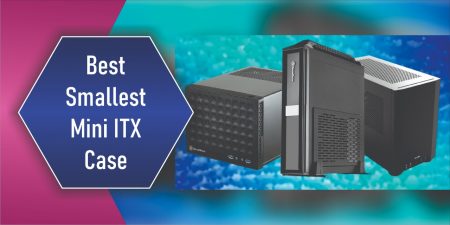 Best Smallest Mini ITX Case in 2022